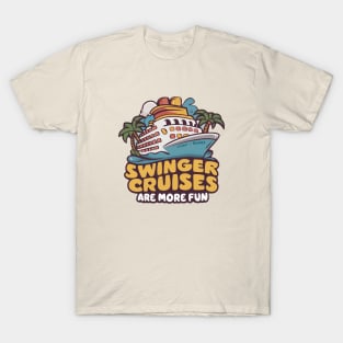 Swinger Cruises are more fun T-Shirt